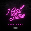 I Got Time (Explicit) - King Bone