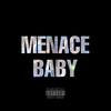 Menace Baby (Explicit) - Ozonethegod&A'eye