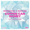 Coffee Can Money (feat. RUNAGROUND) (Extended Mix|Explicit) - Borgeous&MORTEN&RUNAGROUND