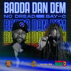 Badda Dan Dem (Re-Fix) - NC Dread&Bay-C&Edward Makumbe