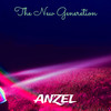 The New Generetion - Anzel