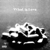 What Is Love(UGH) (Explicit) - WOOD$