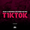 Olha a Novinha Kikando no Pau x Tik Tok (Explicit) - DJ Rn Ofcc