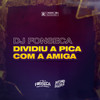 DIVIDIU A PICA COM A AMIGA - DJ Fonseca&MC KP&Mc J Mito