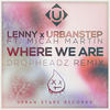 Where We Are (Dropheadz Remix) - Lenny&Urbanstep&Micah Martin