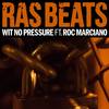 Wit' No Pressure - Ras Beats&Roc Marciano