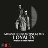 Loyalty(feat. J Bux) (Explicit) - Milano Constantine&J Bux