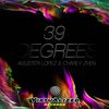 39 Degrees - Charly Zhen&Aguster Lopez