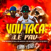 Vou Taca Lê Pau (Explicit) - DJ KR Beat&Mc Neguinho da V.A&MC BINHOZN