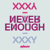 Never Enough - xxxy