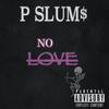 No Love (Explicit) - Pslums