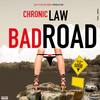 Bad Road (Explicit) - Chronic Law