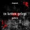 In Ketten Gelegt (Original Mix) - Goden
