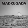 The World Could Be Falling Down - Madrugada