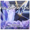 I'LL SHOW YOU(feat. HIRAGA, Hyu, Kuraiinu & Will Stetson) - Master Andross&HIRAGA&Hyu&Kuraiinu&Will Stetson