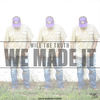 We Made It (Explicit) - Will the Truth