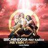 Mr Vain feat Kara K (VAVO Remix) - Eric Mendosa&Kara K