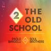 2 the Old School (Paolo Bardelli vs. Soul Brothers|Half Moon G-Floor Mix) - Paolo Bardelli&Soul Brothers