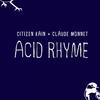 Acid Rhyme - Citizen Kain&Claude Monnet