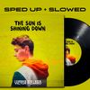 The Sun Is Shining Down (Sped Up) - sped up + slowed by Victor Pizarro&Victor Pizarro&Martin C
