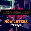Now Laters (Freestyle) - Deezy On Da Beat