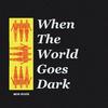 When The World Goes Dark - Mon Rovîa