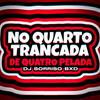 NO QUARTO TRANCADA DE QUATRO PELADA (Explicit) - DJ SORRISO BXD