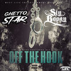 Off the Hook - Ghetto Star&Sly Boogy&Anthony Soto