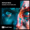 Hooked Up On Your Love - Roman Reiss