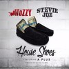 House Shoes (Explicit) - Stevie Joe&Mozzy&A-Plus