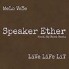 Speaker Ether (feat. Melo Vaye) (Explicit) - Livelife Lit&Melo Vaye