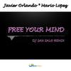 Free Your Mind (DJ San Zalo Remix) - Javier Orlando&Mario Lopez