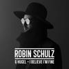 I Believe I'm Fine - Robin Schulz&Hugel
