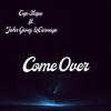 Come Over(feat. John Givez & Carnage) - CAP SLAPS&John Givez&Carnage