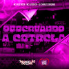 Observando a Estrela (Explicit) - MC Nego Rosa&Mc Elison SP&DJ Charles Original