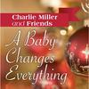 A Baby Changes Everything - Charlie Miller&Diane Mitchell