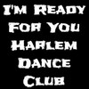 I'm Ready for You (Explicit) - Harlem Dance Club