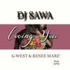 Loving You(feat. G-West & Renee Mare') - Dj Sawa&Apya&G-West&Renee Mare'