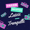 Laisse Tranquille - Jacob Molotov