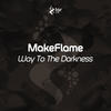 Way To The Darkness (Original Mix) - MakeFlame