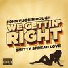 We Gettin' Right(feat. Smitty Spread Love) (Explicit) - John Fuggin Dough&Smitty Spread Love