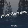 Mixy Rappers (Explicit) - TTS TANA