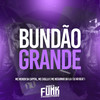 Bundão Grande (Explicit) - MC Menor da Capital&Mc Neguinho da V.A&DJ KR Beat&Mc Casllu