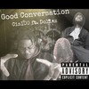 Good Conversation(feat. Dollaz) (Explicit) - Cis100&Dollaz