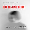 OBA NI JESU REFIX (feat. EmmaOMG) - Dj vixentino&EmmaOMG