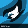 Island In The Sky (Original Mix) - Komanchi