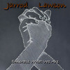 Embrace What We Are - Jarrod Lawson