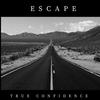 Escape - True Confidence