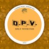 Only With You - D.P.V.