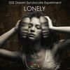 Lonely (Original Mix) - DSE Dream Syndacate Experiment